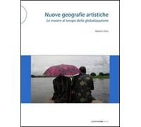 Libri Pinto Roberto - Nuove Geografie Artistiche. Le Mostre Al Tempo Della Globa