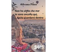 Libri Pinto Silvana - Non Ho Altro Che Me. Atto Primo-Io Sono Ancora Qui. Atto S