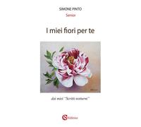 Libri Pinto Simone - I Miei Fiori Per Te