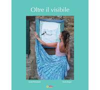 Libri Pintukaite Gryte / Paolo Bagni - Oltre Il Visibile. Per I Nostri Giardini