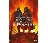 Libri Pinzuti Valentina - Di Spiriti E Polvere. La Saga Dei Discendenti. Con Car