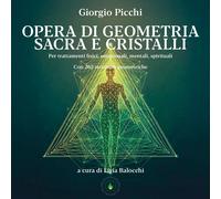 Opera di geometria sacra e cristalli. Per trattamenti fisici, emozionali, mentali, spirituali