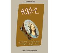 Libri Piparo Salvo - 400Anni. Il Festino Di Santa Rosalia Fra Tradizione, Devozi