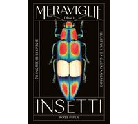 Libri Piper Ross / Nahaboo Carim - Meraviglie Degli Insetti. 70 Incredibili Spec