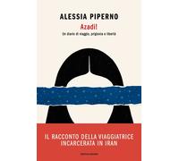 Libri Piperno Alessia - Azadi Un Diario Di Viaggio, Prigionia E Liberta
