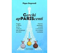 Libri Pippo Degrandi - Cerchi Appariscenti. Viaggio In Liberta Dentro E Attorno