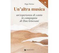 Libri Pippo Molino - Un' Altra Musica. Un'esperienza Di Canto In Compagnia Di Do