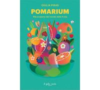 POMARIUM. ALLA SCOPERTA DEL MONDO DELLA FRUTTA - PIRAS GIULIA - Il Gatto Verde