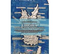 Libri Piras Pier Luigi - Corsica: Battaglie E Solitudini. Sguardo Indiscreto Sop