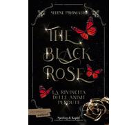 Libri Piromallo Selene - La Rivincita Delle Anime Perdute. The Black Rose #04