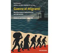 Libri Pirrone Marco Antonio - Guerra Ai Migranti. Neoliberismo E Neoschiavitu Ne