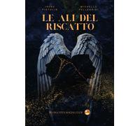 Le ali del riscatto - Pistolin Irene, Pellegrini Michelle