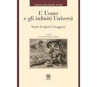 L'uomo e gli infiniti universi. Storie di spiriti coraggiosi