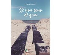 Libri Pivetti Elena - Se Non Sono Di Qua