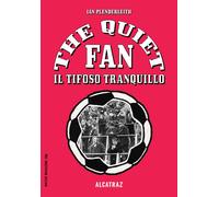Libri Plenderleith Ian - The Quiet Fan. Il Tifoso Tranquillo