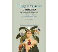 Libri Plinio il Vecchio - L' Umano (Storia Naturale, Libro VII). Con Testo Latin