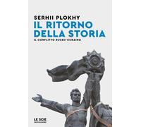 Libri Plokhy Serhii - Il Ritorno Della Storia. Il Conflitto Russo-Ucraino