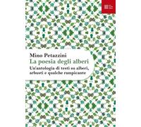 La poesia degli alberi. Un'antologia di testi su alberi, arbusti e qualche rampicante