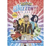 Libri Pokemon. Orizzonti La Serie. Tutti I Segreti: Pokemon, Leggende E Misteri
