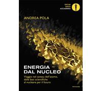 Libri Pola Andrea - Energia Dal Nucleo. Viaggio Nel Caveau Dell'atomo, Dalle Bas