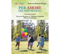 Libri Poleggi Francesca Romana - Per Amore Dei Nostri Figli
