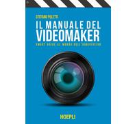 IL MANUALE DEL VIDEOMAKER - POLETTI STEFANO - HOEPLI