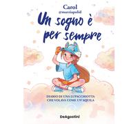Libri Polidori Carol - Un Sogno E Per Sempre. Diario Di Una Lupacchiotta Che Vol