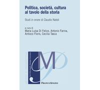 Libri Politica, Societa, Cultura Al Tavolo Della Storia. Studi In Onore Di Claud