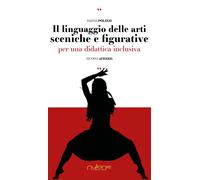 Libri Polizzi Maria Dafne - Il Linguaggio Delle Arti Sceniche E Figurative. Per