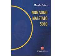 Libri Pollara Marcello - Non Sono Mai Stato Solo