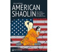 AMERICAN SHAOLIN. LA VERA STORIA DI UN OCCIDENTALE ALLA SCOPERTA DELLE ARTI MARZ