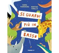 Libri Pomodoro Dario - Se Guardi Piu In Basso. Ediz. A Colori