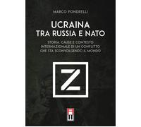 Libri Pondrelli Marco - Ucraina Tra Russia E NATO. Storia, Cause E Contesto Inte