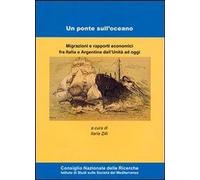 Libri Ponte Sull'oceano. Migrazione E Rapporti Economici Fra Italia E Argentina