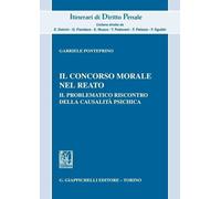 Libri Ponteprino Gabriele - Il Concorso Morale Nel Reato. Il Problematico Riscon