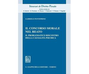 Libri Ponteprino Gabriele - Il Concorso Morale Nel Reato. Il Problematico Riscon