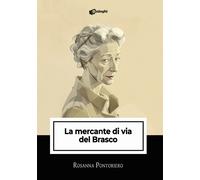 Libri Pontoriero Rosanna - La Mercante Di Via Del Brasco