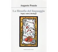 Libri Ponzio Augusto - La Filosofia Del Linguaggio. Segni, Valori, Ideologie