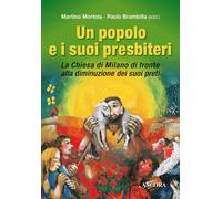 Libri Popolo E I Suoi Presbiteri. La Chiesa Di Milano Di Fronte Alla Diminuzione