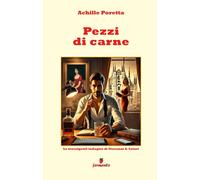 Libri Poretta Achille - Pezzi Di Carne. Le Travolgenti Indagini Di Giovanni A. S