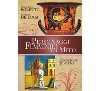 Libri Poretti Francesca / De Luca Patrizia - Personaggi Femminili Del Mito