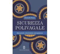 Libri Porges Stephen W. - Sicurezza Polivagale. Attaccamento, Comunicazione, Aut