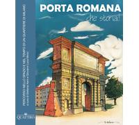 Libri Porta Romana, Che Storia Percorso Nello Spazio E Nel Tempo Di Un Quartier
