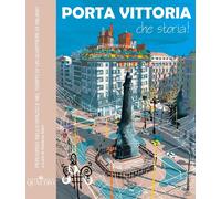 Libri Porta Vittoria Che Storia Percorso Nello Spazio E Nel Tempo Di Un Quartie