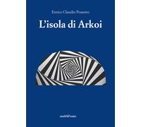 Libri Possetto Enrico Claudio - L'isola di Arkoi - 2016