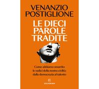 Libri Postiglione Venanzio - Le Dieci Parole Tradite. Come Abbiamo Smarrito Le R