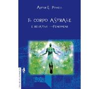 Il corpo astrale. E relativi fenomeni