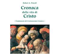 Cronaca della vita di Cristo. Fondamenti del cristianesimo cosmico
