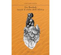 Libri Pozzi Giacomo - Un Baobab Tocco Il Cielo Dell'africa