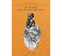 Libri Pozzi Giacomo - Un Baobab Tocco Il Cielo Dell'africa